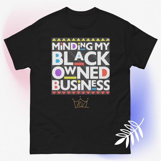 Minding My Black Owned Business Tee | Support Black Entrepreneurs